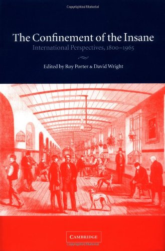 The Confinement of the Insane: International Perspectives, 1800–1965