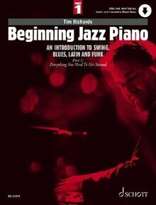 Beginning Jazz Piano: An introduction to swing, blues, latin and funk. 1. Klavier. (Schott Pop-Styles, Band 1)