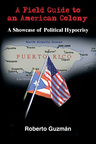 A Field Guide to an American Colony: A Showcase of Political Hypocrisy