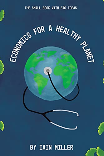 Economics for a Healthy Planet: The Small Book with Big Ideas