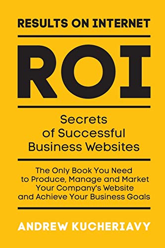 Results On Internet (ROI): Secrets of Successful Business Websites