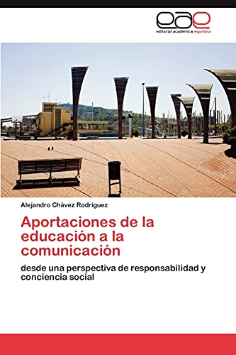 Aportaciones de la educación a la comunicación: desde una perspectiva de responsabilidad y conciencia social
