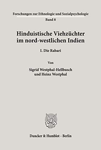 Hinduistische Viehzüchter im nord-westlichen Indien.: I. Die Rabari. (Forschungsergebnisse Zur Ethnologie Und Sozialpsychologie, 8)