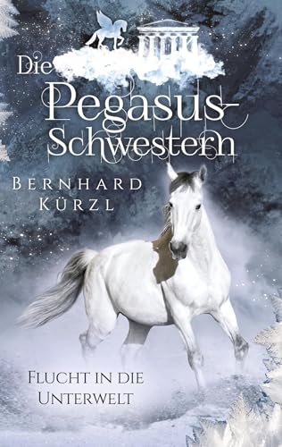 Die Pegasus-Schwestern: Flucht in die Unterwelt (Die Pegasus-Schwestern: Das Rätsel des Schimmels von Amrum)