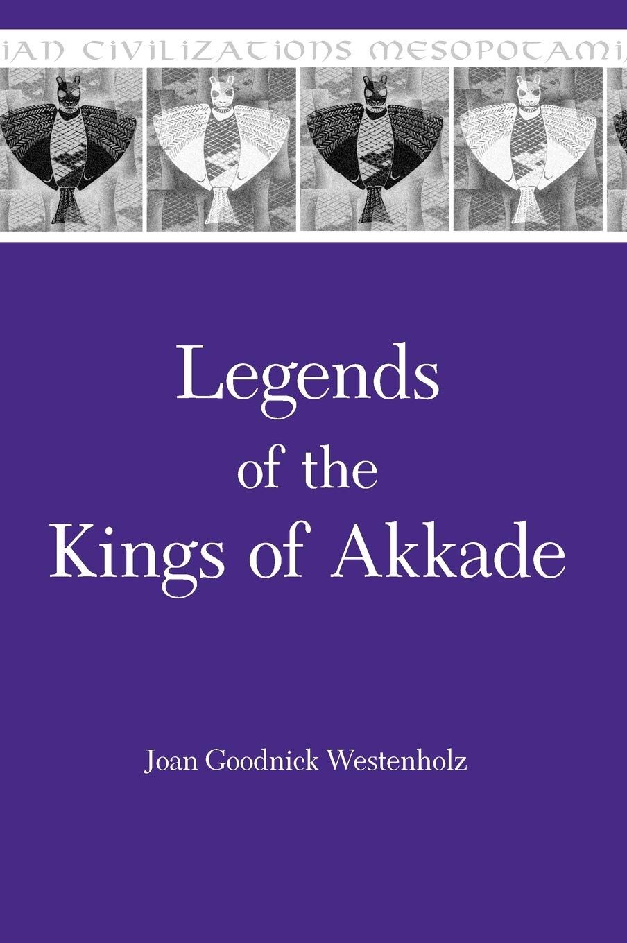 Legends of the Kings of Akkade: The Texts (7)