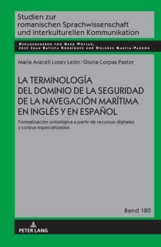 La terminología del dominio de la seguridad de la navegación marítima en inglés y en español: Formalización ontológica a partir de recursos digitales ... und interkulturellen Kommunikation)