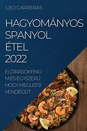 HAGYOMÁNYOS SPANYOL ÉTEL 2022: EL¿ÍRÁSOKFINOM ÉS EGYSZER¿ HOGY MEGLEPJI VENDÉGEIT