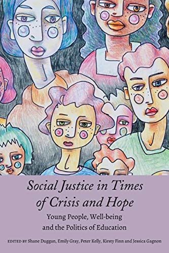 Social Justice in Times of Crisis and Hope: Young People, Well-being and the Politics of Education (Global Studies in Education, Band 34)