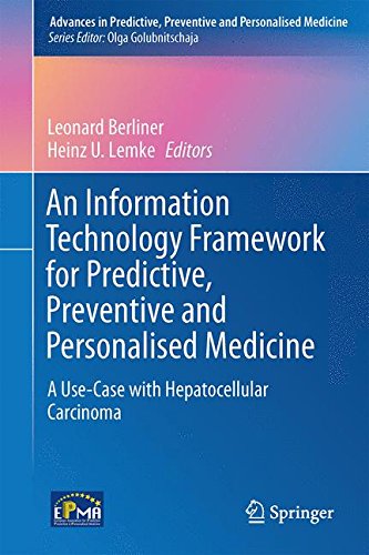 An Information Technology Framework for Predictive, Preventive and Personalised Medicine: A Use-Case with Hepatocellular Carcinoma (Advances in Predictive, Preventive and Personalised Medicine)