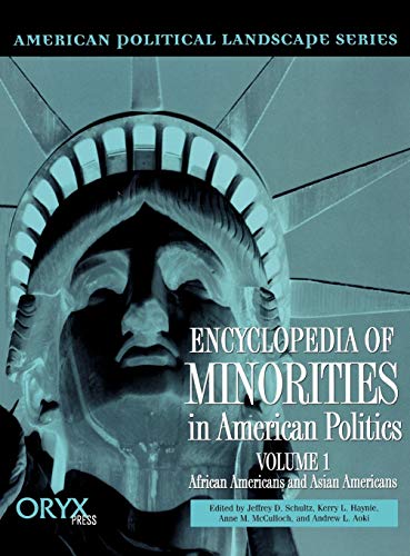Encyclopedia of Minorities in American Politics Volume 1: African Americans and Asian Americans (American Political Landscape)