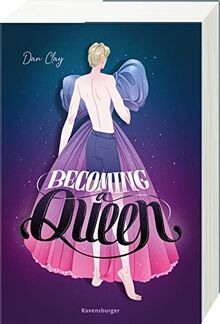 Becoming a Queen (humorvolle LGBTQ+-Romance, die mitten ins Herz geht und dort bleibt)