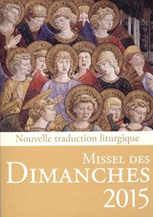 Missel des dimanches 2015 : année liturgique du 30 novembre 2014 au 28 novembre 2015, lectures de l'année B : nouvelle traduction liturgique