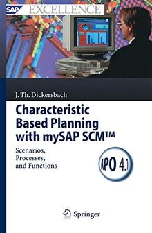 Characteristic Based Planning with mySAP SCMTM: Scenarios, Processes, and Functions (SAP Excellence)