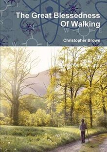 The Great Blessedness Of Walking