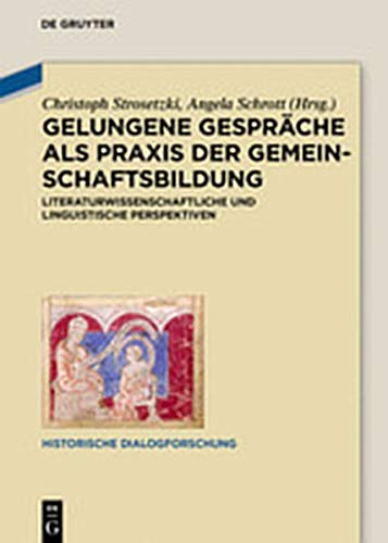 Gelungene Gespräche als Praxis der Gemeinschaftsbildung: Literatur, Sprache, Gesellschaft (Historische Dialogforschung, Band 5)