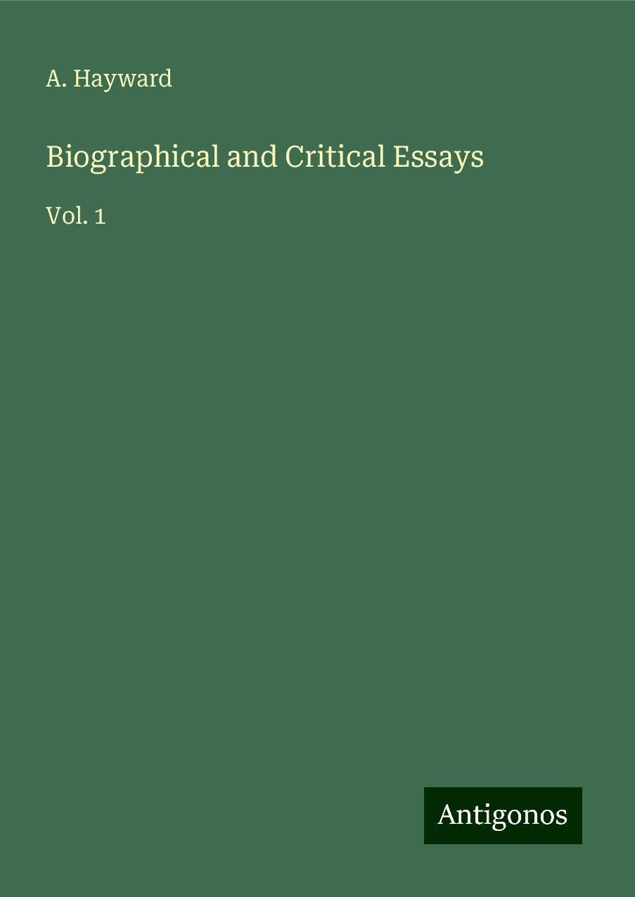 Biographical and Critical Essays: Vol. 1