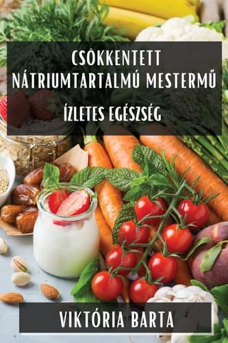 Csökkentett Nátriumtartalmú Mesterm¿: Ízletes Egészség