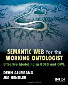 Semantic Web for the Working Ontologist: Effective Modeling in RDFS and OWL