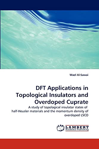 DFT Applications in Topological Insulators and Overdoped Cuprate: A study of topological insulator states of half-Heusler materials and the momentum density of overdoped LSCO