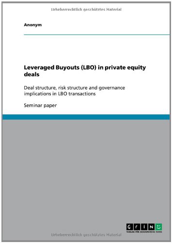 Leveraged Buyouts (LBO) in private equity deals: Deal structure, risk structure and governance implications in LBO transactions