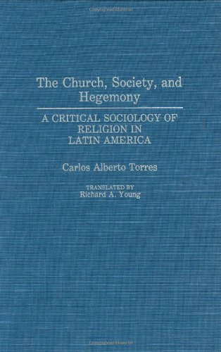The Church, Society, and Hegemony: A Critical Sociology of Religion in Latin America