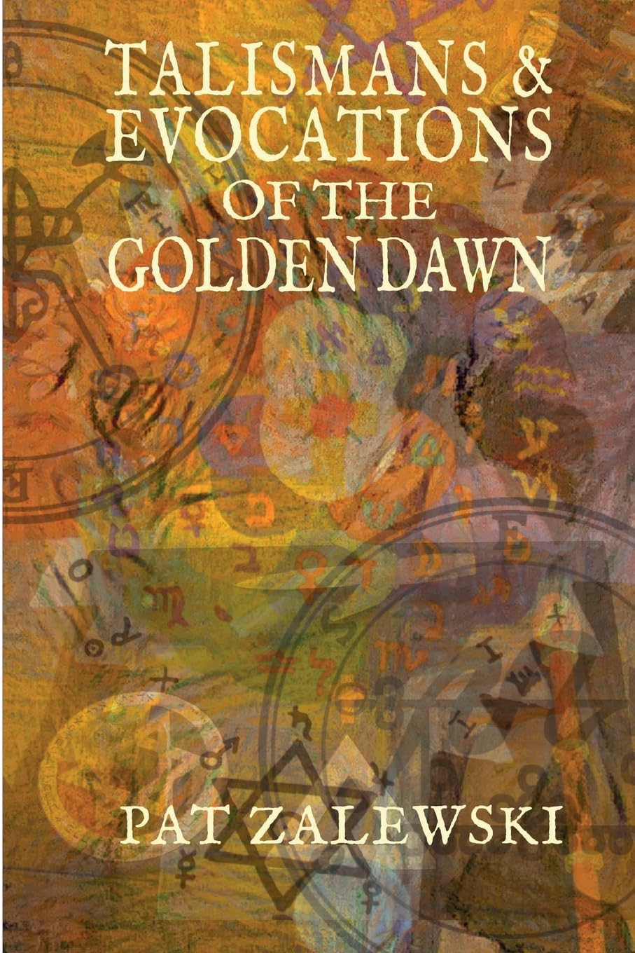 Pat Zalewski Talismans & Evocations Of The Golden Dawn