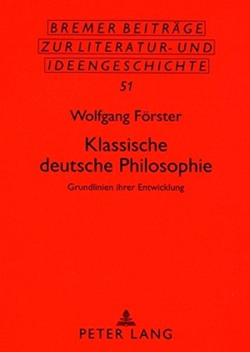 Klassische deutsche Philosophie: Grundlinien ihrer Entwicklung (Bremer Beiträge zur Literatur- und Ideengeschichte)