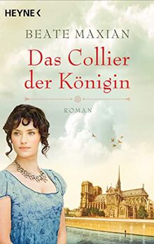 Das Collier der Königin: Roman – Die große Geschichte über das geheimnisvolle Collier der Marie Antoinette