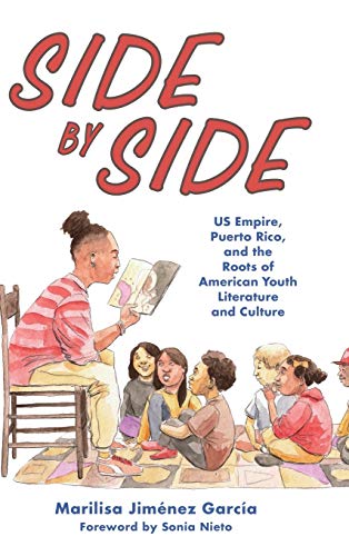 Side by Side: Us Empire, Puerto Rico, and the Roots of American Youth Literature and Culture (Children's Literature Association)