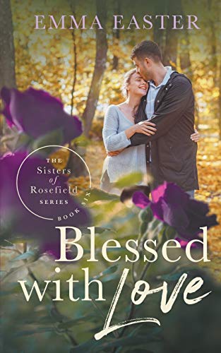 Blessed With Love (Sisters of Rosefield, Band 6)