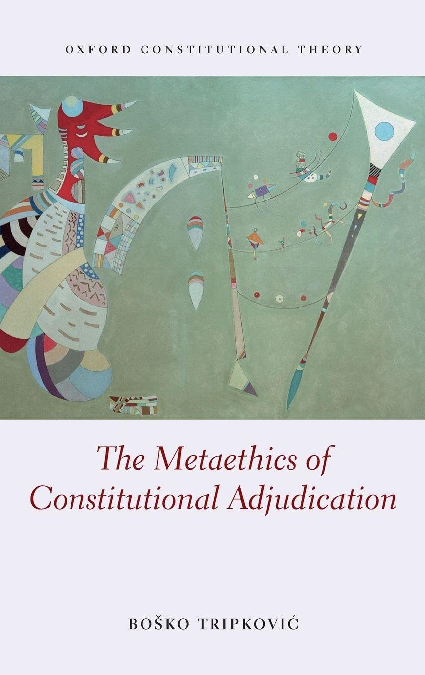 METAETHICS CONSTITUTION ADJUDICAT OCON C (Oxford Constitutional Theory)