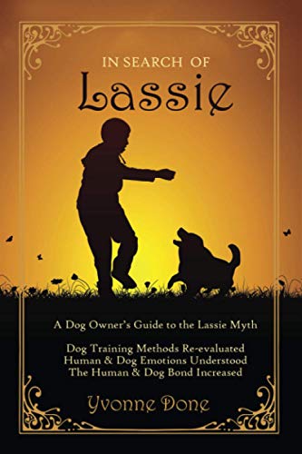 In Search of Lassie: A Dog Owners Guide to the Lassie Myth