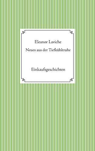 Neues aus der Tiefkühltruhe: Einkaufsgeschichten