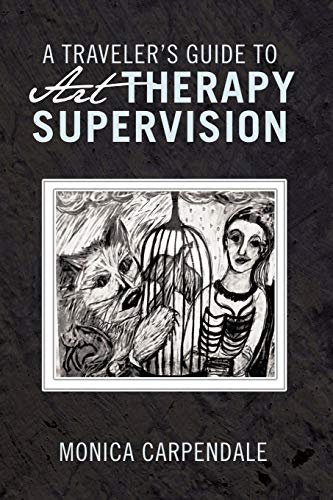 A Traveler's Guide to Art Therapy Supervision