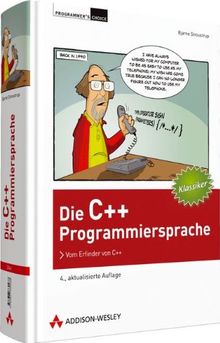 Die C++-Programmiersprache - 4., aktualisierte Auflage: Vom Erfinder von C++ (Programmer's Choice)