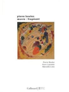 Pierre Boulez : oeuvre-fragment