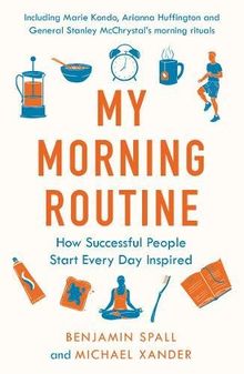 My Morning Routine: How Successful People Start Every Day Inspired