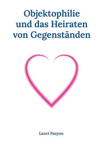 Objektophilie und das Heiraten von Gegenständen: Ein Gedankenexperiment