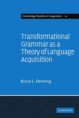 Transformational Grammar as a Theory of Language Acquisition: A Study in the Empirical Conceptual and Methodological Foundations of Contemporary Linguistics (Cambridge Studies in Linguistics, Band 10)