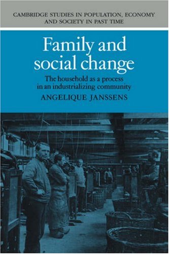 Family and Social Change: The Household as a Process in an Industrializing Community (Cambridge Studies in Population, Economy and Society in Past Time, Band 21)