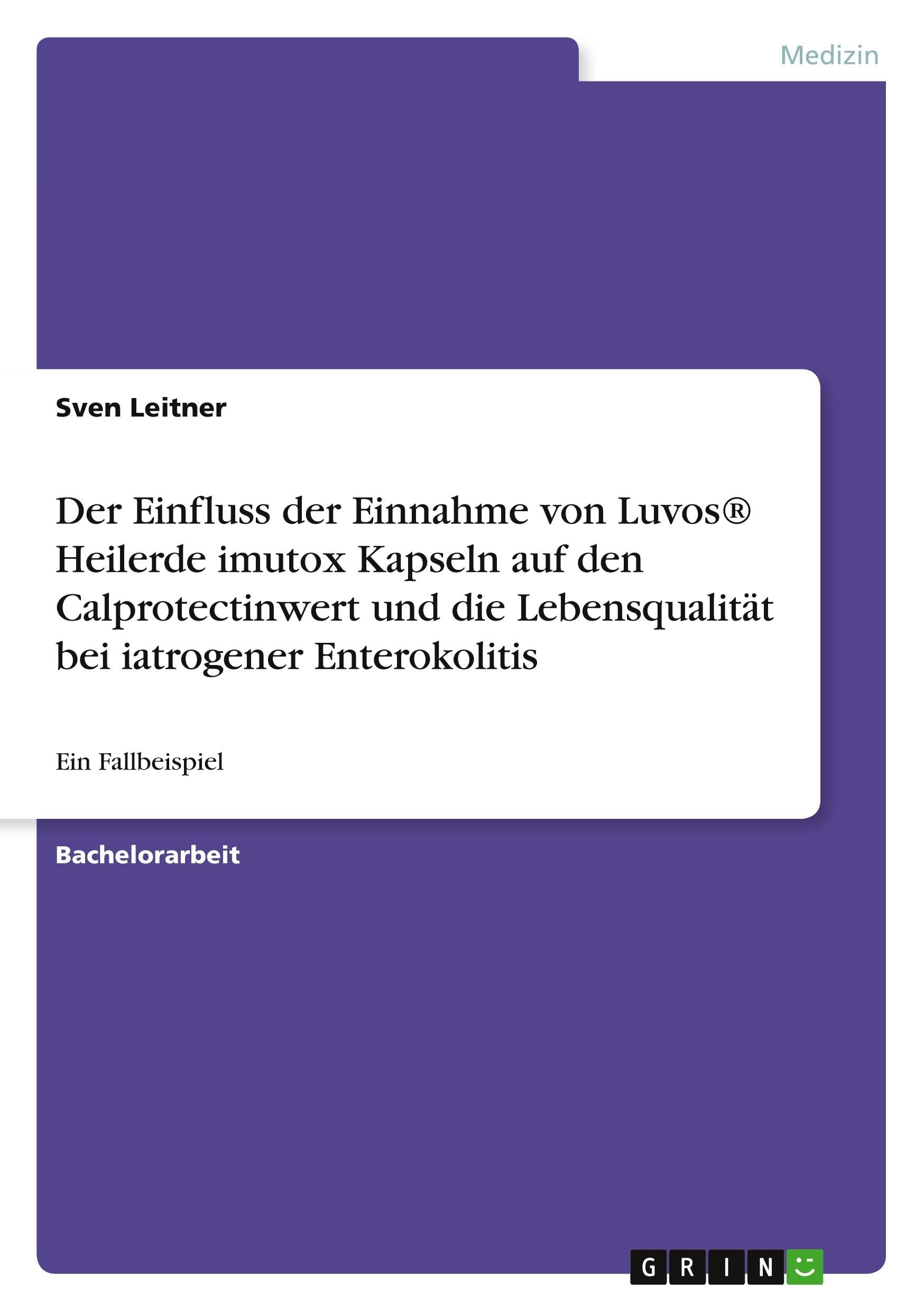 Der Einfluss der Einnahme von Luvos® Heilerde imutox Kapseln auf den Calprotectinwert und die Lebensqualität bei iatrogener Enterokolitis: Ein Fallbeispiel
