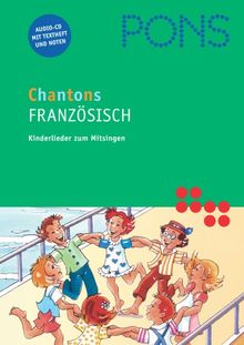 PONS Chantons. CD: Französische Kinderlieder. 15 traditionelle Kinderlieder. Für Kinder im Vorschul- und Grundschulalter