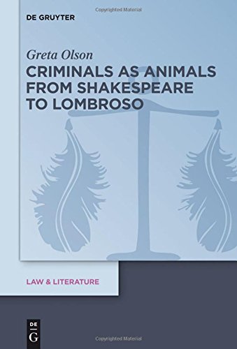 Criminals as Animals from Shakespeare to Lombroso (Law & Literature, Band 8)