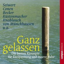 Ganz gelassen: Die besten Konzepte für Entspannung und innere Ruhe