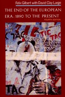 The End of the European Era: 1890 To the Present (The Norton History of Modern Europe)