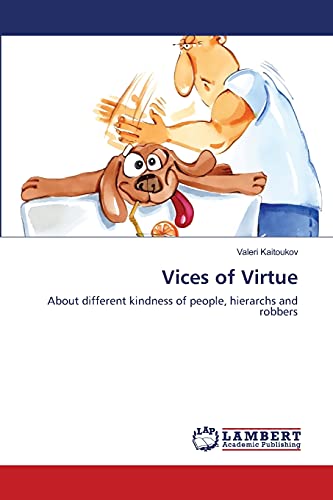 Vices of Virtue: About different kindness of people, hierarchs and robbers
