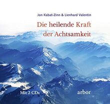 Die heilende Kraft der Achtsamkeit: Mit 2 CDs - gesprochen von Lienhard Valentin
