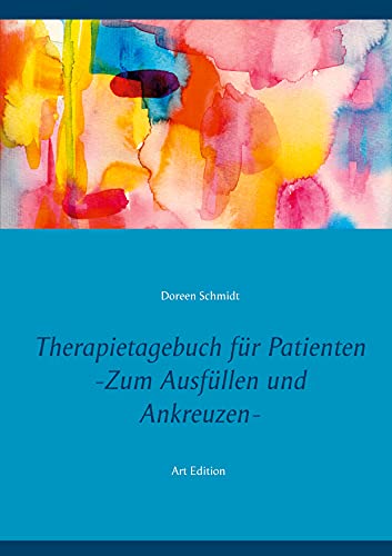 Therapietagebuch für Patienten. Zum Ausfüllen und Ankreuzen.: Ein Therapie-Tool für Psychologen und Psychiater. Eine Selbsthilfebuch gegen Depression, Burnout, Borderline, Angststörung Art Edition
