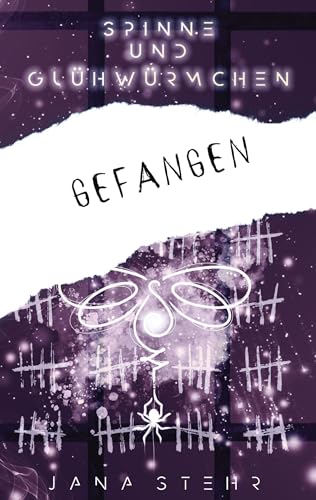 Spinne und Glühwürmchen: Romantische und zerreißende Dystopie: Gefangen (Spinne und Glühwürmchen Trilogie)