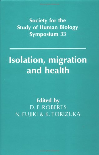 Isolation, Migration and Health (Society for the Study of Human Biology Symposium Series, Band 33)